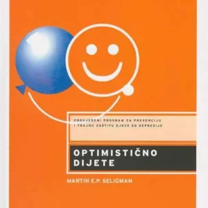 OPTIMISTIČNO DIJETE - Martin Seligman